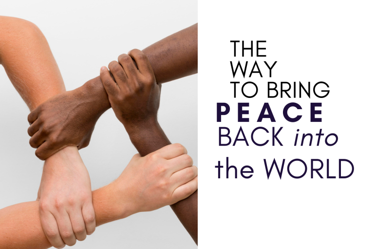 How We Can Bring Back ‘‘Peace” Into This World